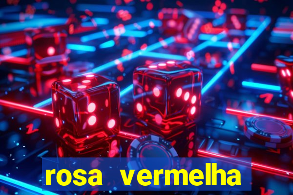 rosa vermelha (letra e cifra)